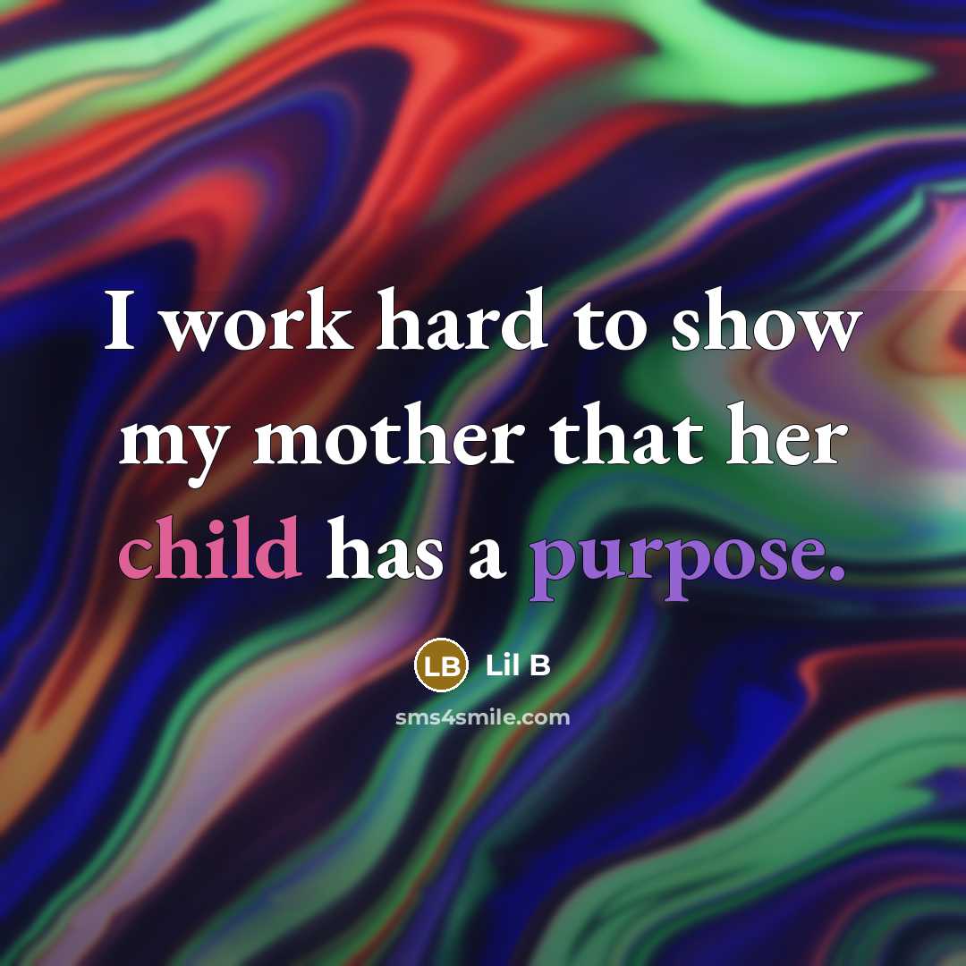 “I work hard to show my mother that her child…” quote by Lil B