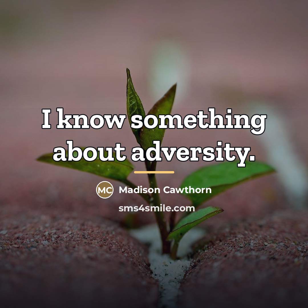“I know something about adversity.…” quote by Madison Cawthorn