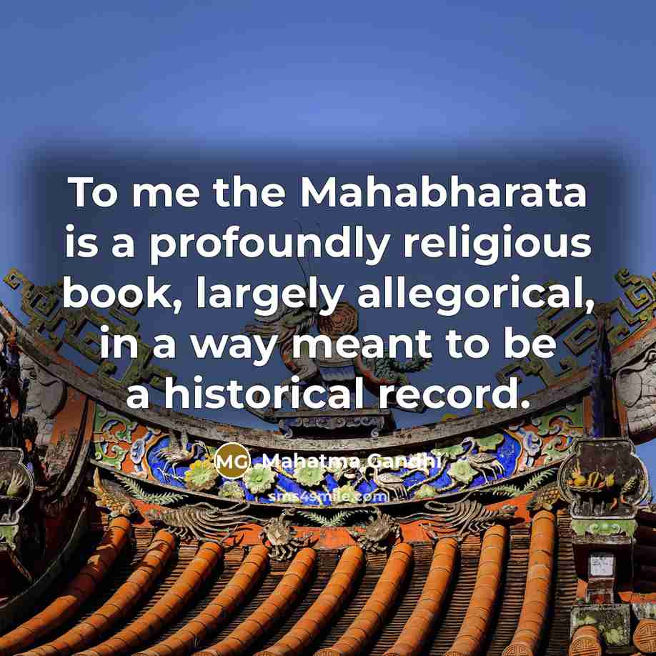 “To me the Mahabharata is a profoundly religious book, largely…” quote by Mahatma Gandhi