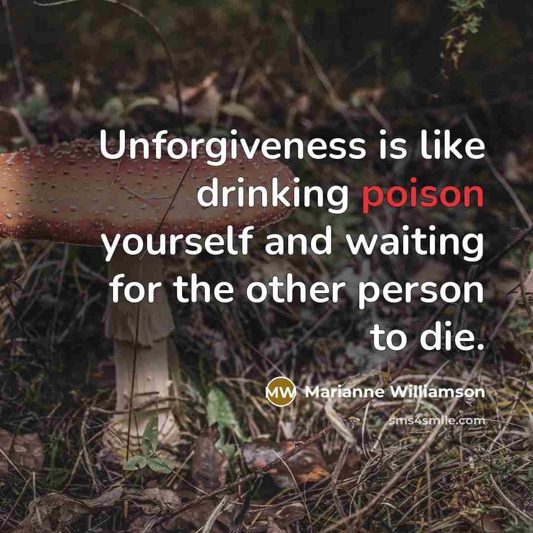 “Unforgiveness is like drinking poison yourself and waiting for the…” quote by Marianne Williamson