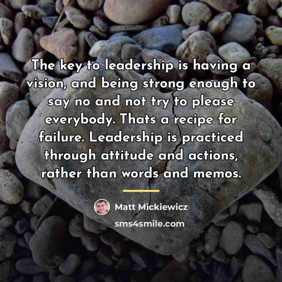 “The key to leadership is having a vision, and being…” quote by Matt Mickiewicz
