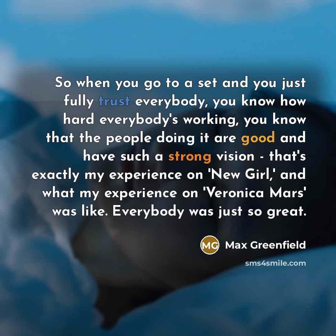 “So when you go to a set and you just…” quote by Max Greenfield