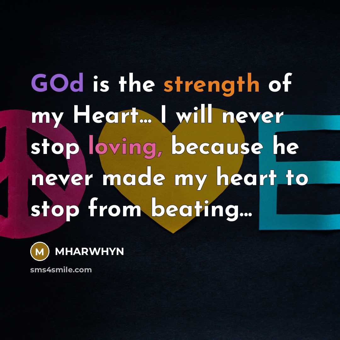 “GOd is the strength of my Heart... I will never…” quote by MHARWHYN