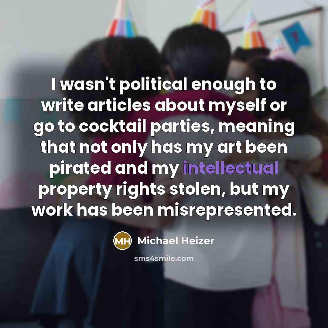 “I wasn't political enough to write articles about myself or…” quote by Michael Heizer