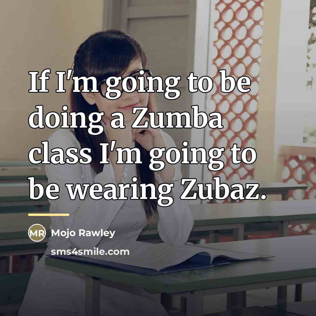 “If I'm going to be doing a Zumba class I'm…” quote by Mojo Rawley
