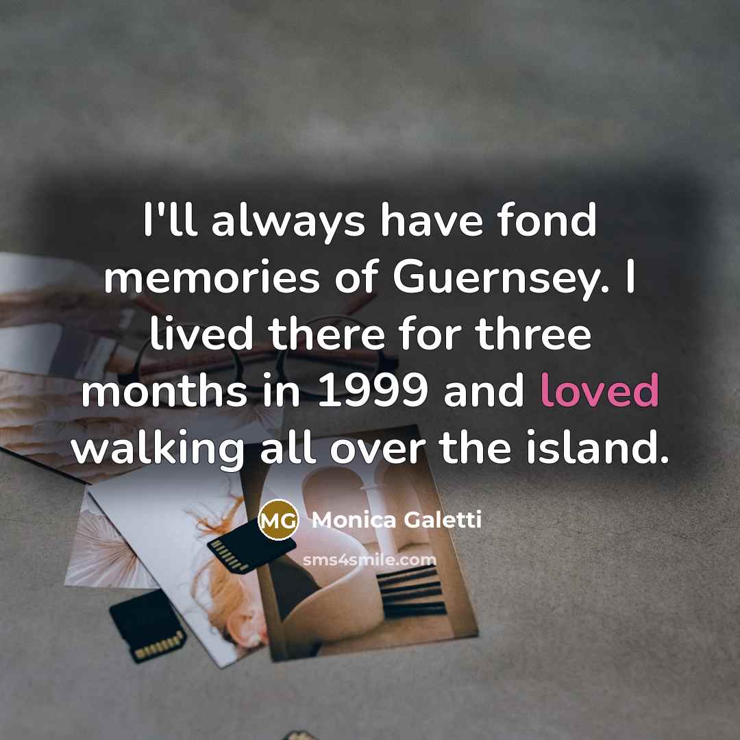 “I'll always have fond memories of Guernsey. I lived there…” quote by Monica Galetti