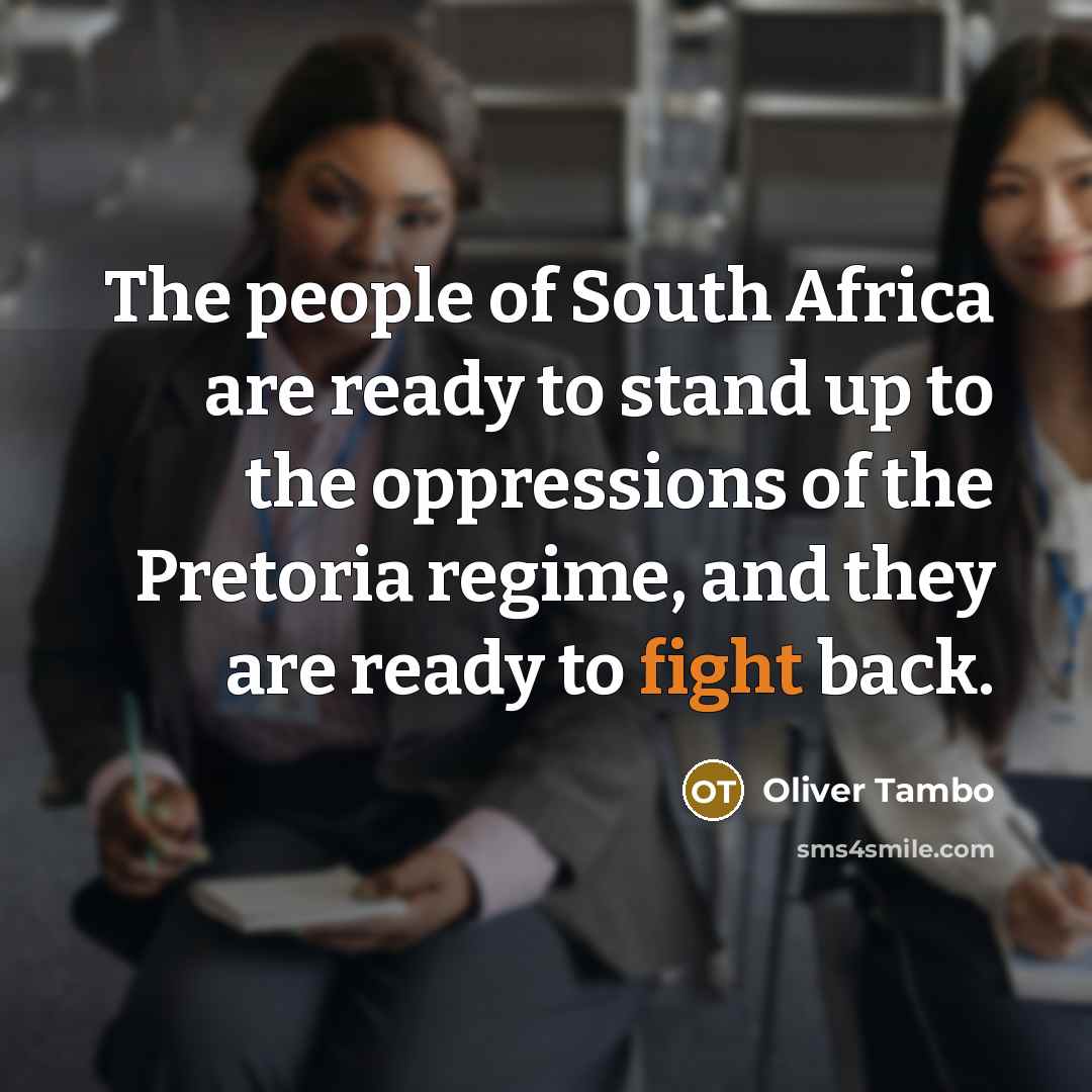 “The people of South Africa are ready to stand up…” quote by Oliver Tambo