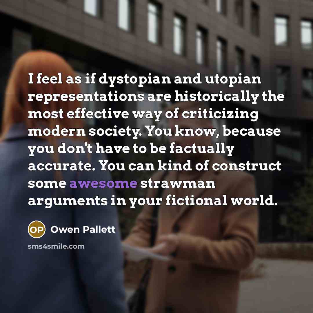“I feel as if dystopian and utopian representations are historically…” quote by Owen Pallett