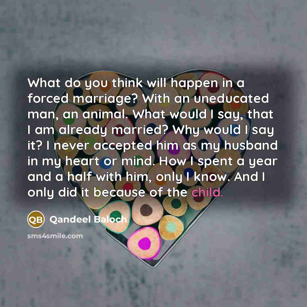 “What do you think will happen in a forced marriage?…” quote by Qandeel Baloch