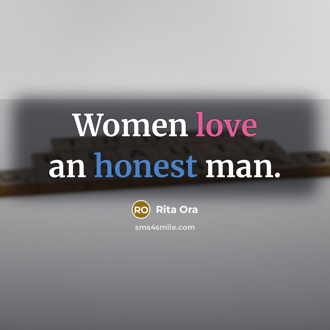 “Women love an honest man.…” quote by Rita Ora