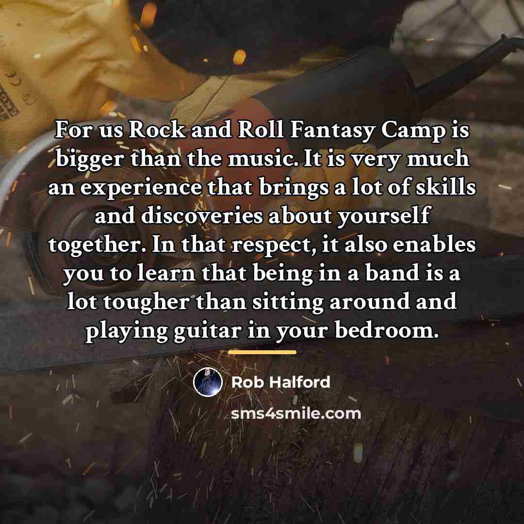 “For us Rock and Roll Fantasy Camp is bigger than…” quote by Rob Halford