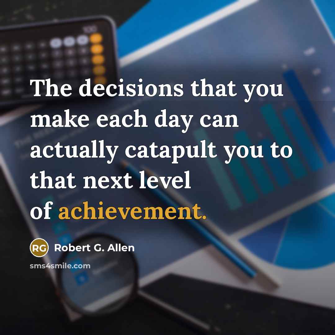 “The decisions that you make each day can actually catapult…” quote by Robert G. Allen