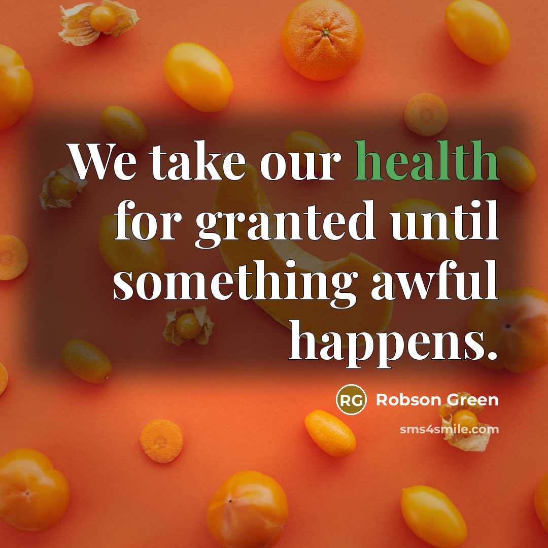 “We take our health for granted until something awful happens.…” quote by Robson Green