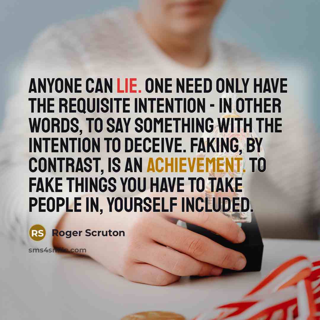 “Anyone can lie. One need only have the requisite intention…” quote by Roger Scruton