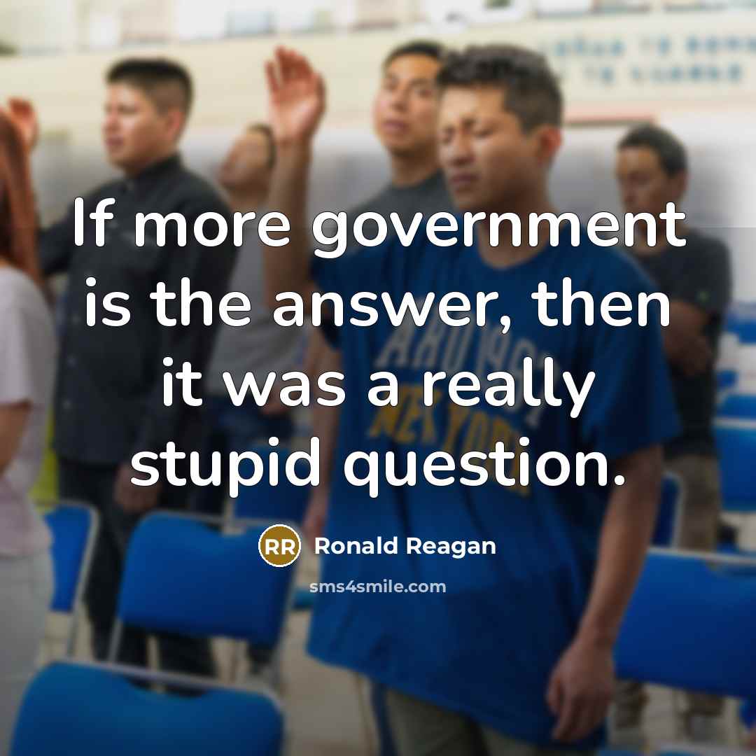 “If more government is the answer, then it was a…” quote by Ronald Reagan