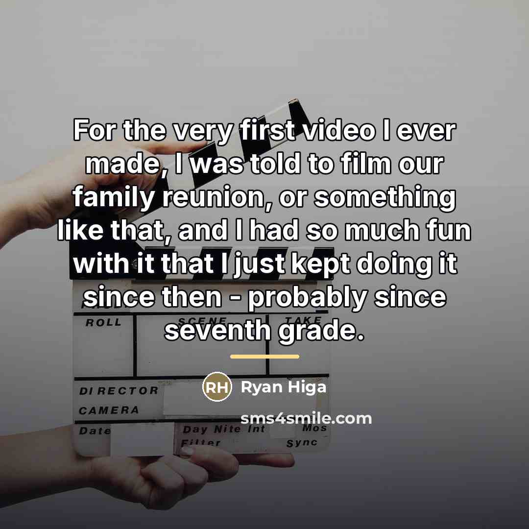 “For the very first video I ever made, I was…” quote by Ryan Higa