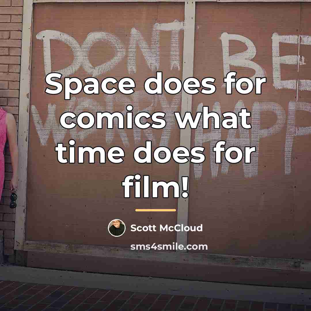 “Space does for comics what time does for film!…” quote by Scott McCloud