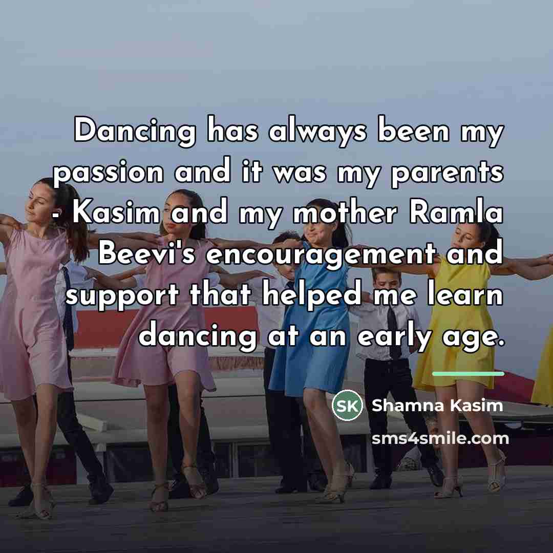 “Dancing has always been my passion and it was my…” quote by Shamna Kasim