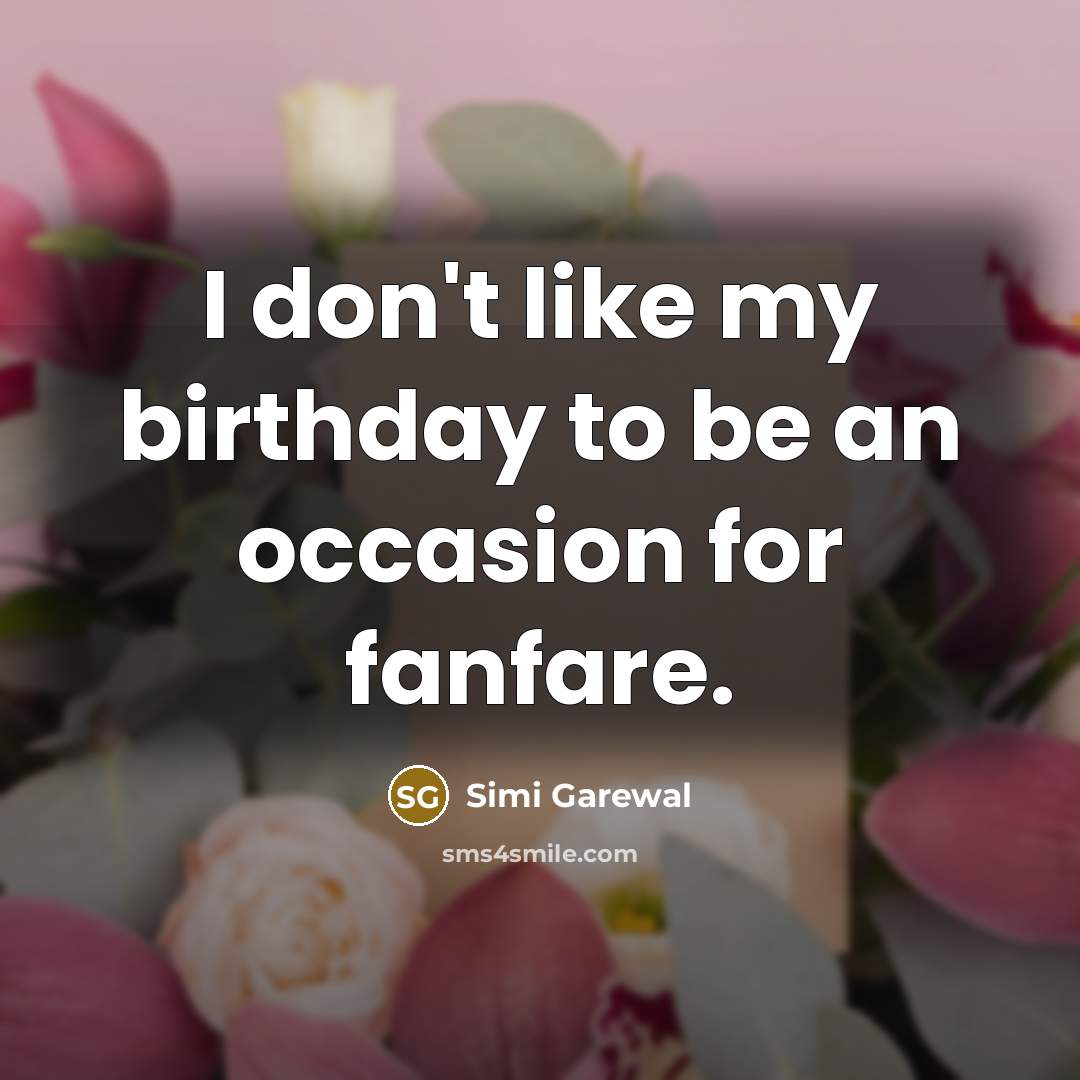 “I don't like my birthday to be an occasion for…” quote by Simi Garewal