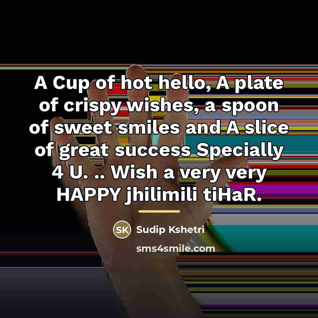 “A Cup of hot hello, A plate of crispy wishes,…” quote by Sudip Kshetri