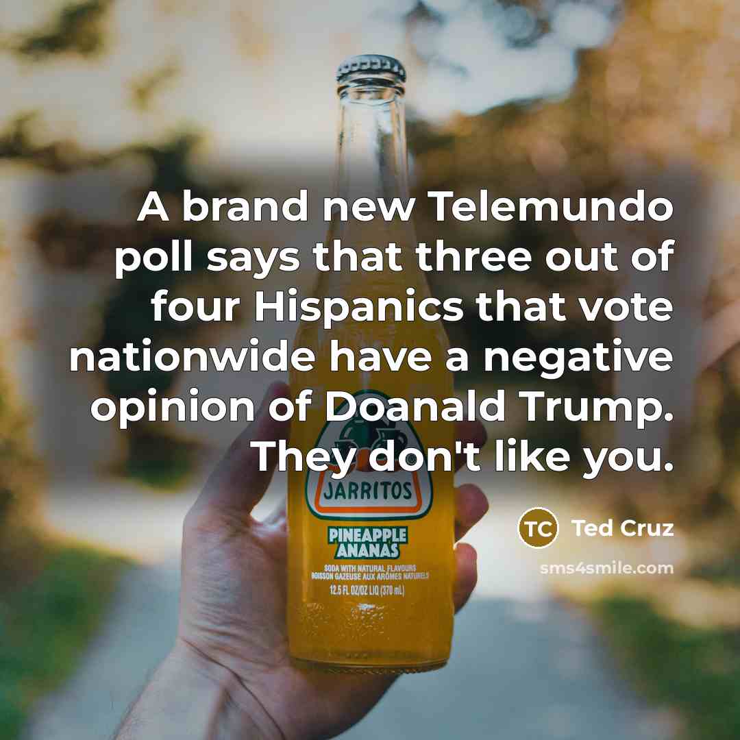 “A brand new Telemundo poll says that three out of…” quote by Ted Cruz