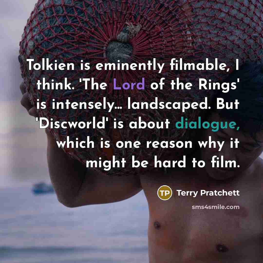“Tolkien is eminently filmable, I think. 'The Lord of the…” quote by Terry Pratchett