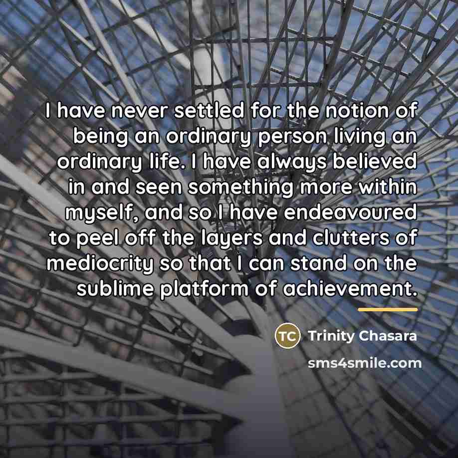 “I have never settled for the notion of being an…” quote by Trinity Chasara