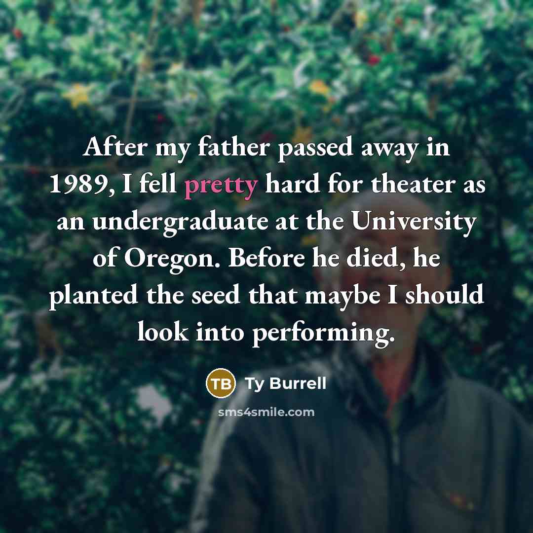 “After my father passed away in 1989, I fell pretty…” quote by Ty Burrell