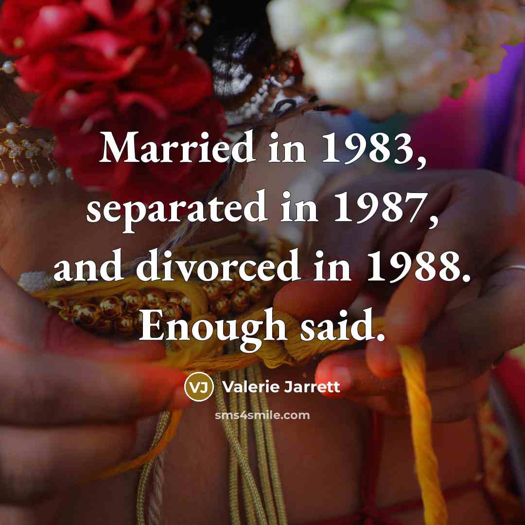 “Married in 1983, separated in 1987, and divorced in 1988.…” quote by Valerie Jarrett