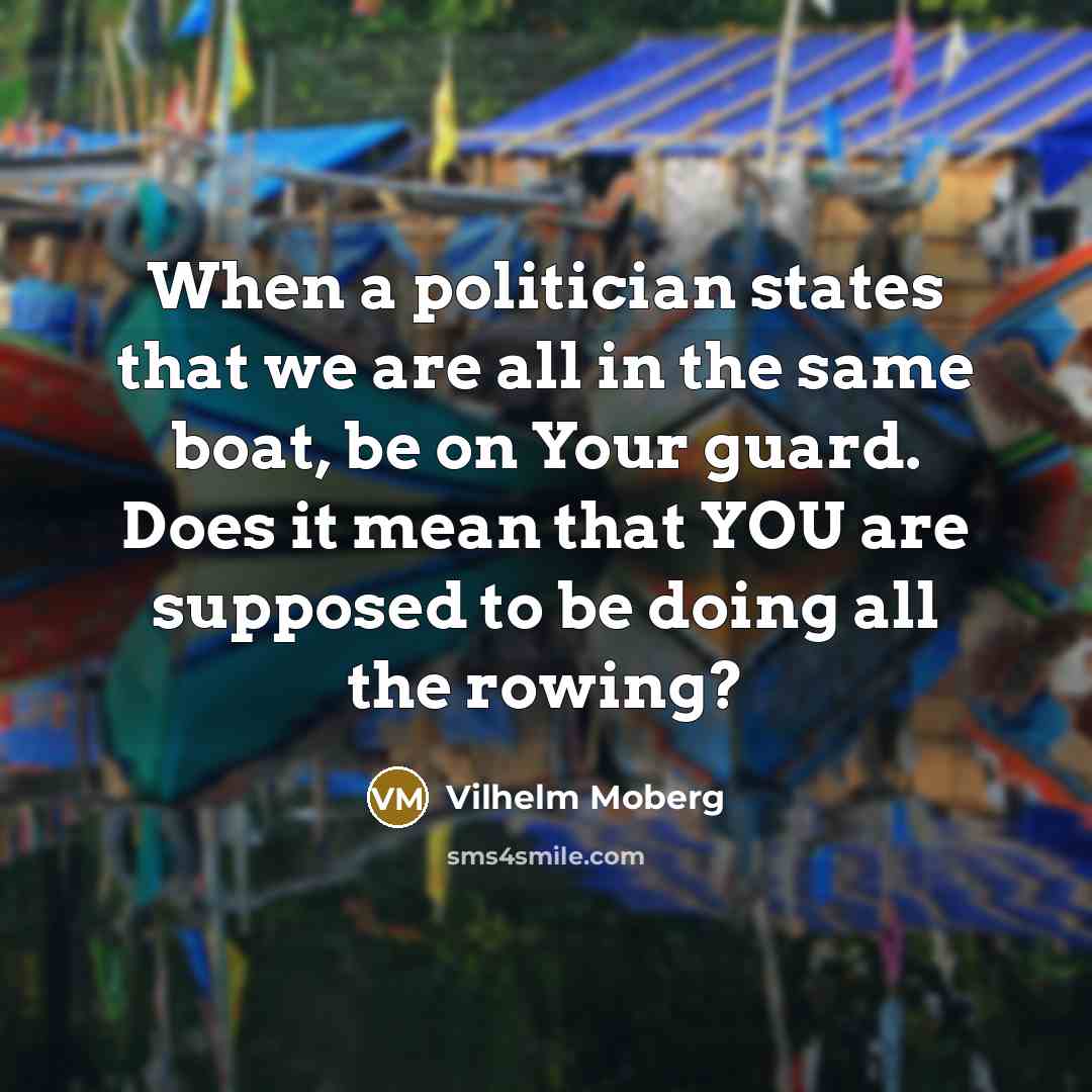 “When a politician states that we are all in the…” quote by Vilhelm Moberg