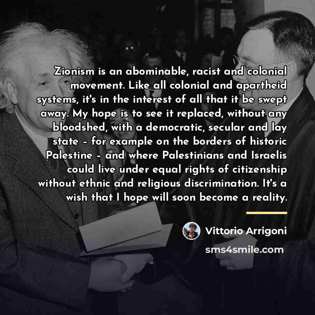 “Zionism is an abominable, racist and colonial movement. Like all…” quote by Vittorio Arrigoni