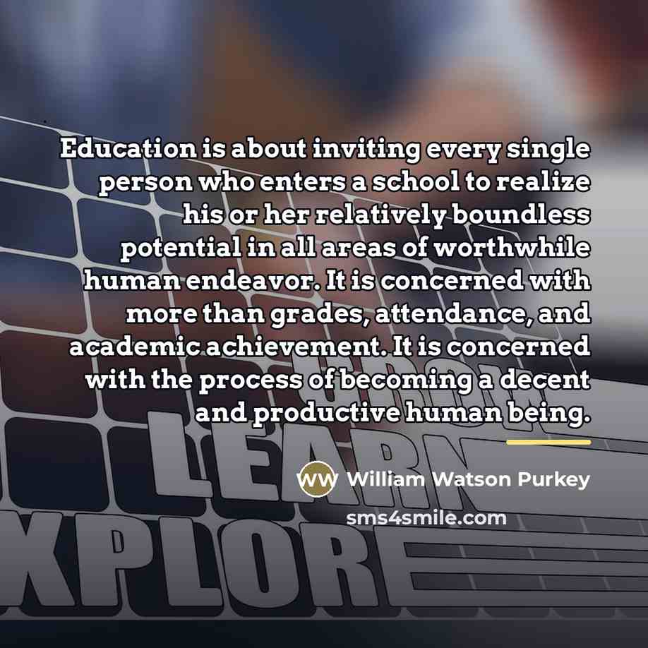 “Education is about inviting every single person who enters a…” quote by William Watson Purkey