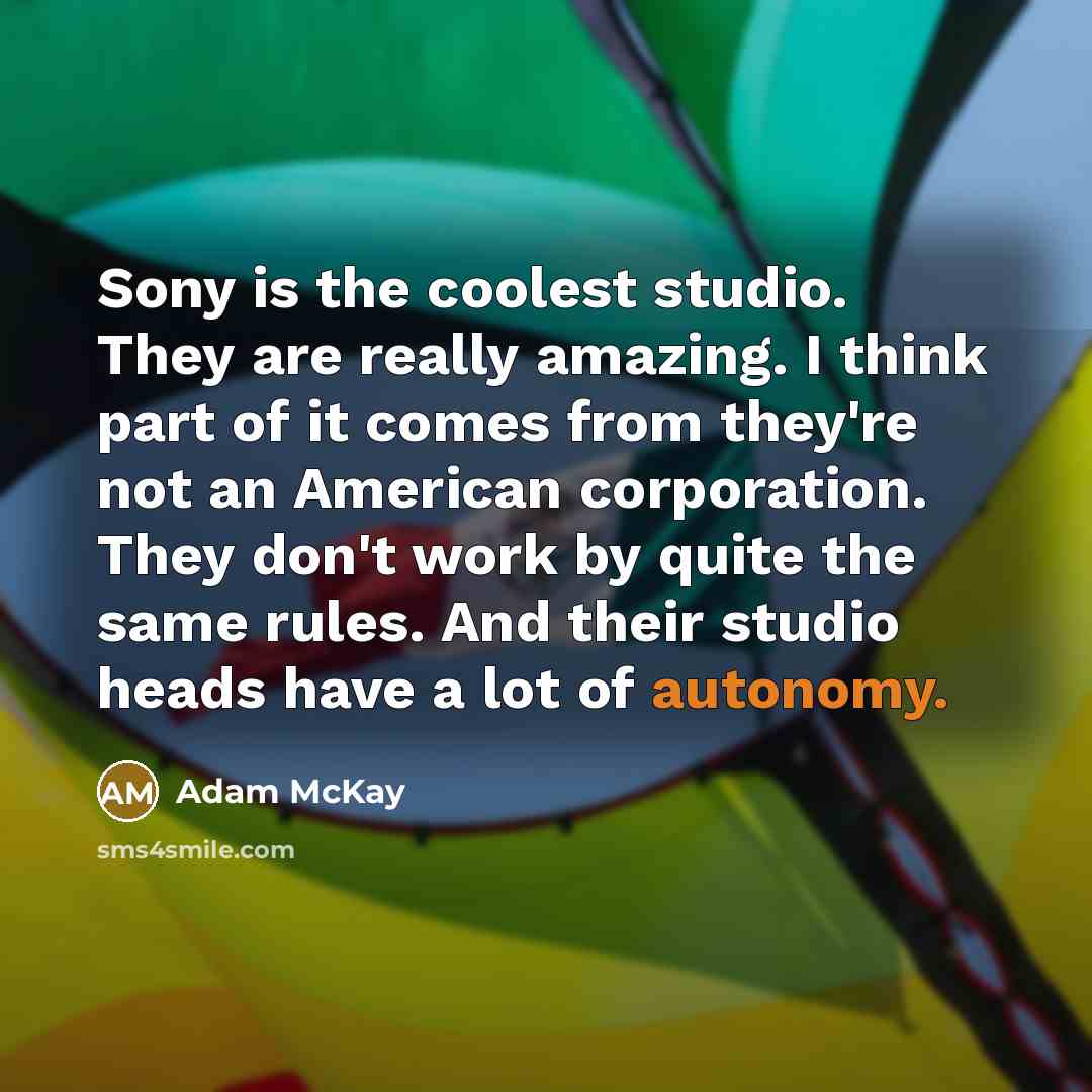 “Sony is the coolest studio. They are really amazing. I…” quote by Adam McKay