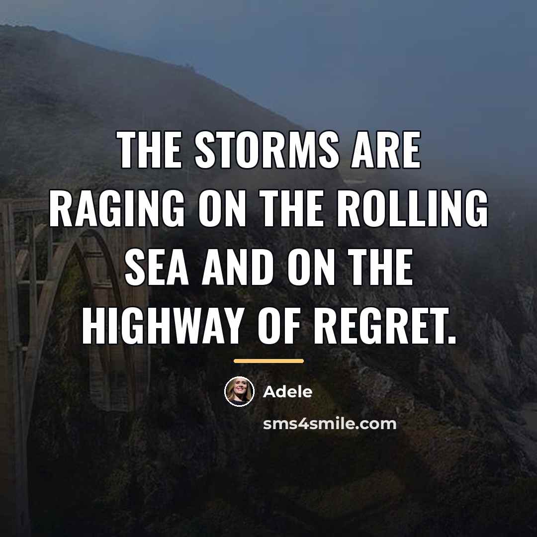 “The storms are raging on the rolling sea and on…” quote by Adele