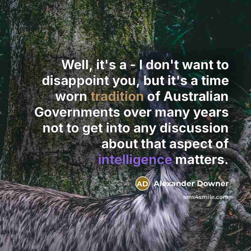 “Well, it's a - I don't want to disappoint you,…” quote by Alexander Downer
