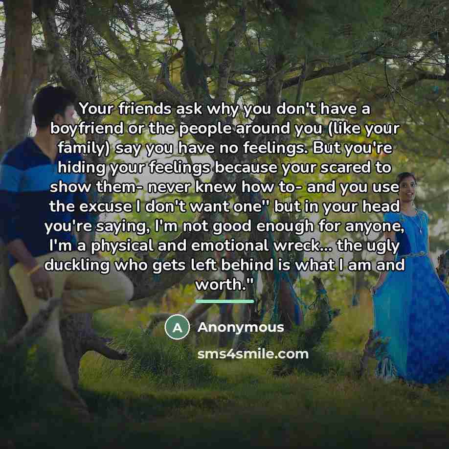 “Your friends ask why you don't have a boyfriend or…” quote by Anonymous