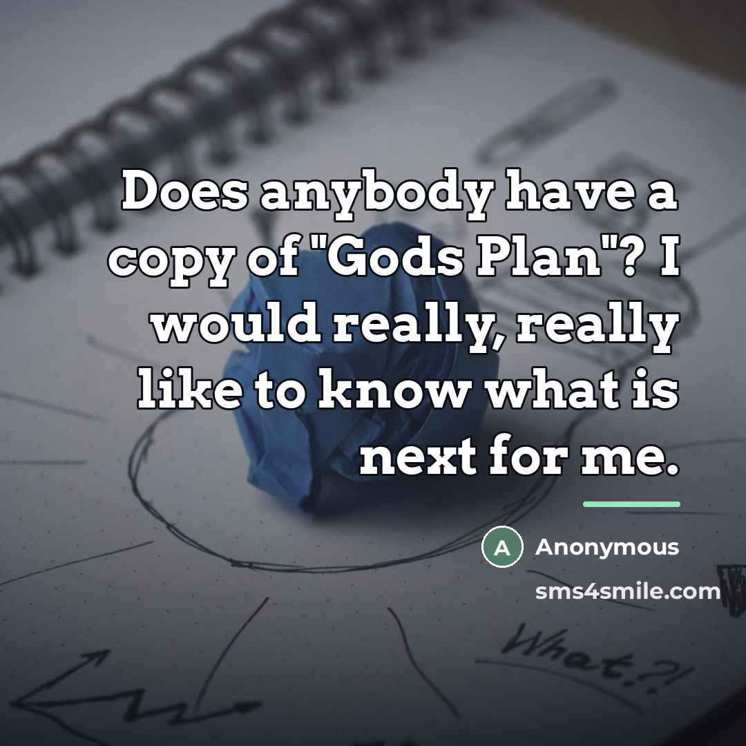 “Does anybody have a copy of "Gods Plan"? I would…” quote by Anonymous