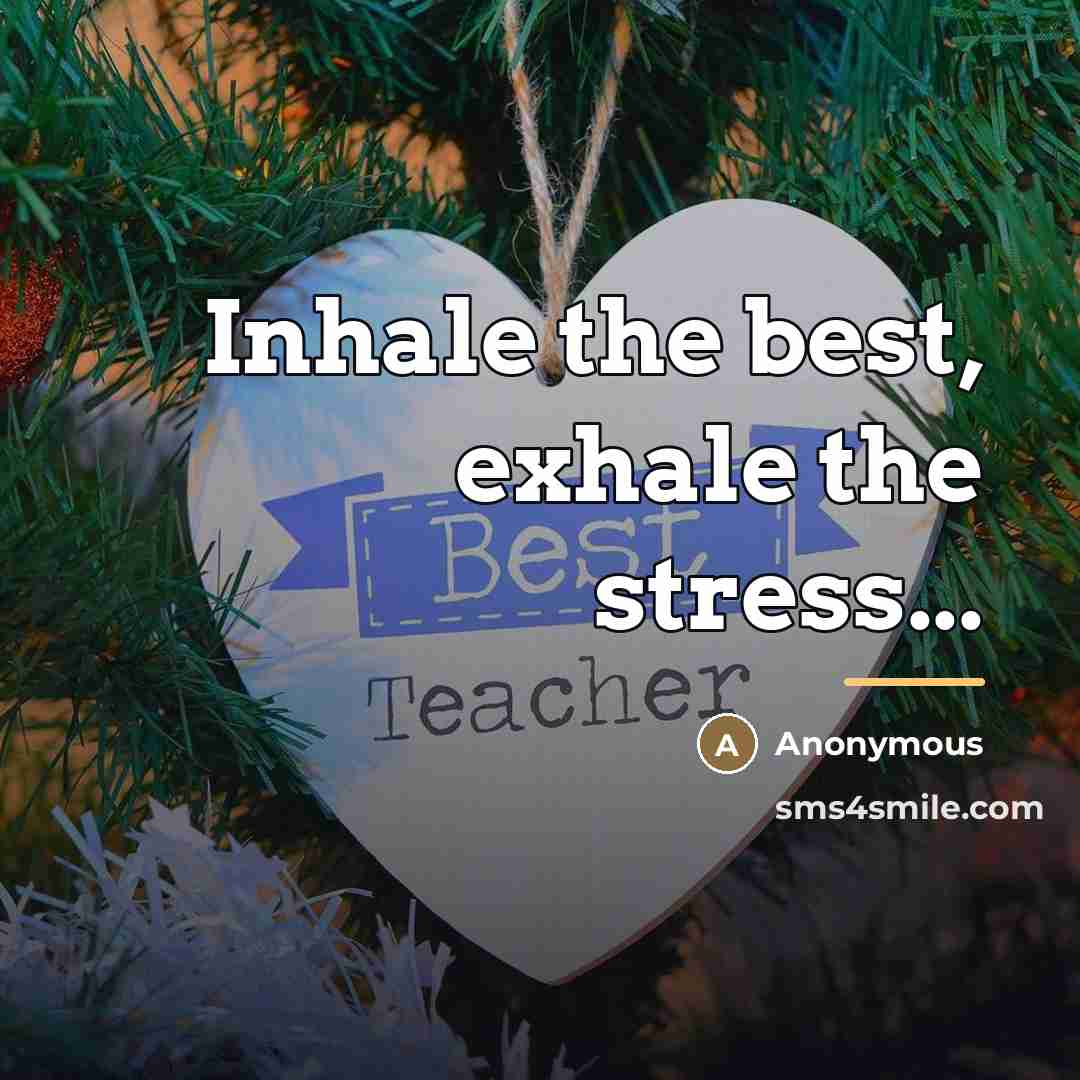 “Inhale the best, exhale the stress...…” quote by Anonymous