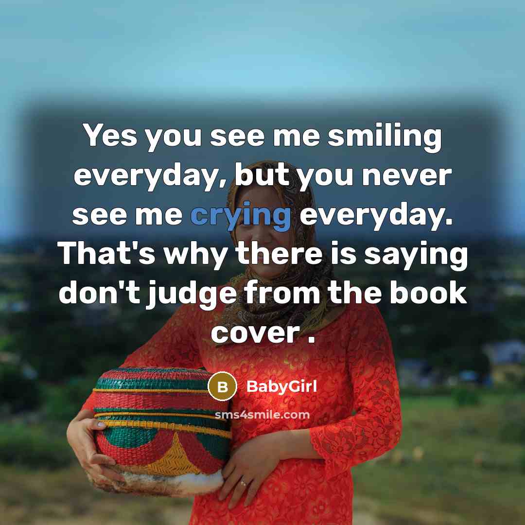 “Yes you see me smiling everyday, but you never see…” quote by BabyGirl
