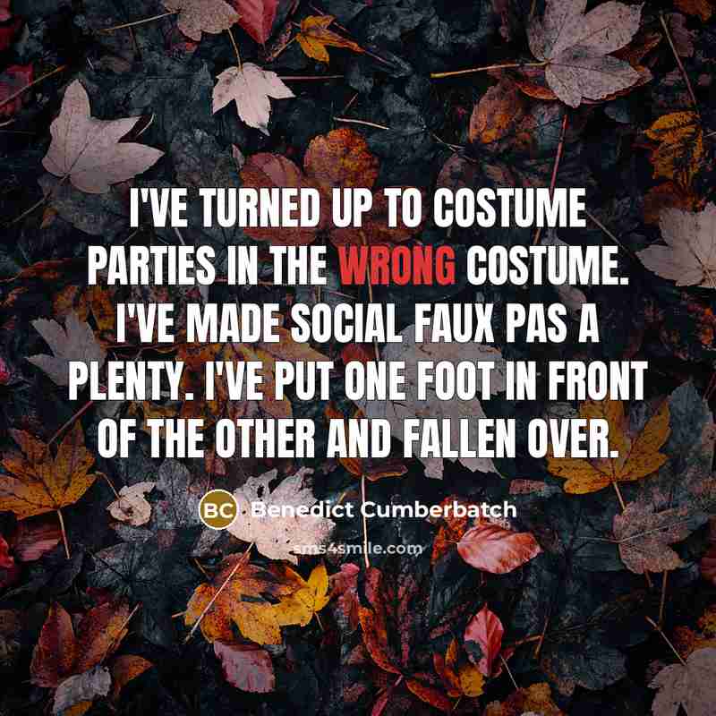 “I've turned up to costume parties in the wrong costume.…” quote by Benedict Cumberbatch