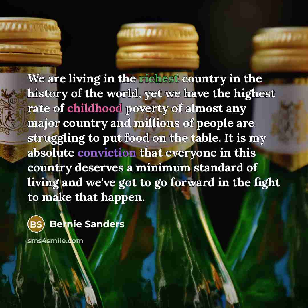 “We are living in the richest country in the history…” quote by Bernie Sanders