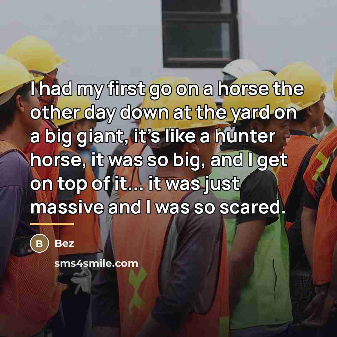 “I had my first go on a horse the other…” quote by Bez
