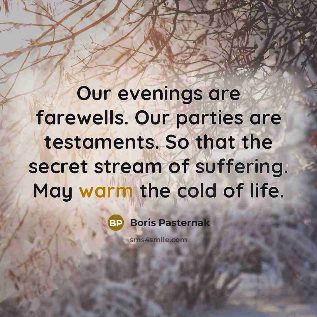 “Our evenings are farewells. Our parties are testaments. So that…” quote by Boris Pasternak
