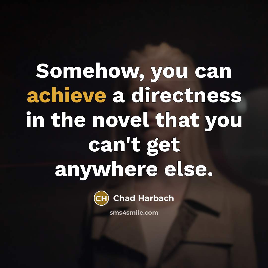 “Somehow, you can achieve a directness in the novel that…” quote by Chad Harbach