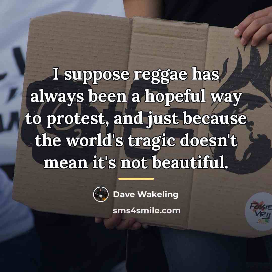 “I suppose reggae has always been a hopeful way to…” quote by Dave Wakeling