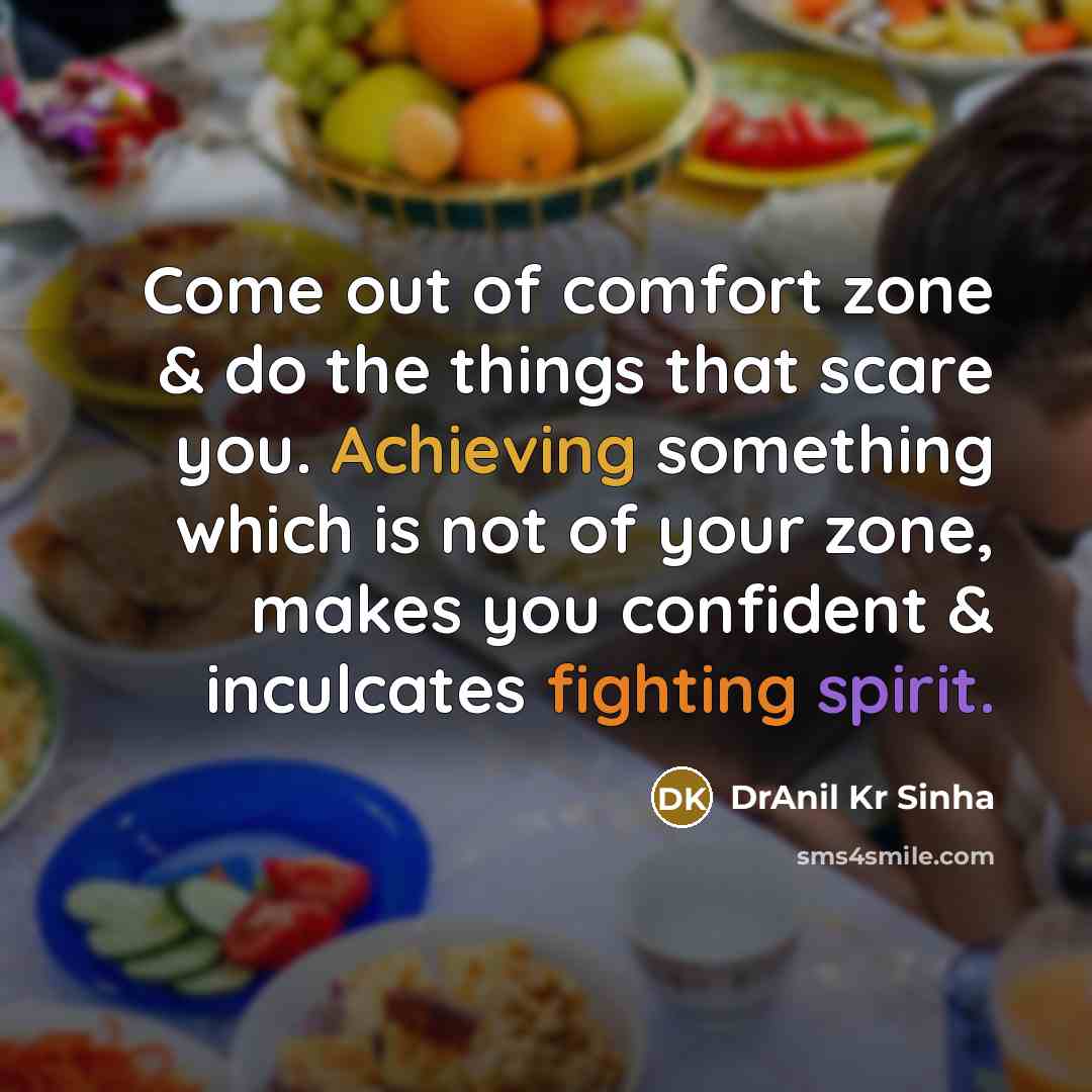 “Come out of comfort zone & do the things that…” quote by DrAnil Kr Sinha