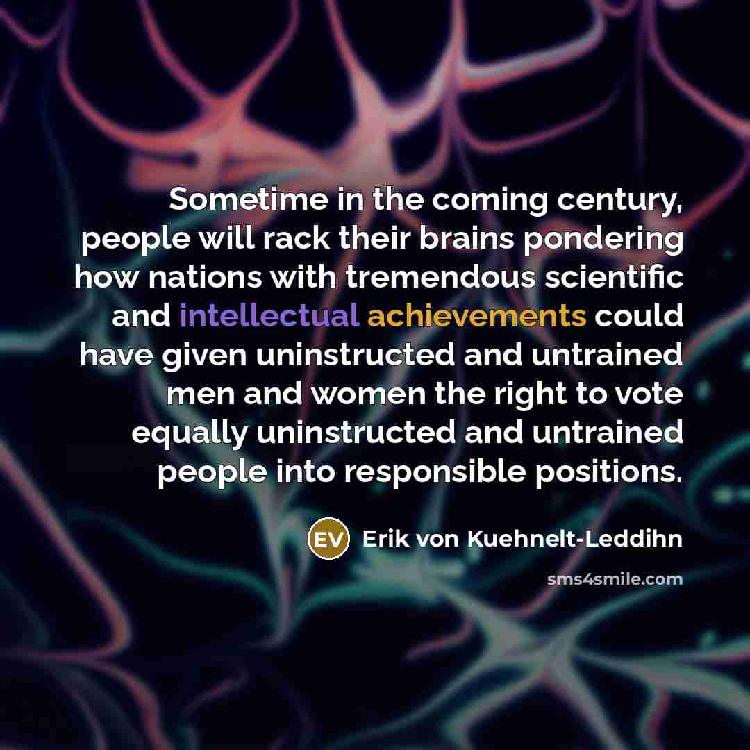 “Sometime in the coming century, people will rack their brains…” quote by Erik von Kuehnelt-Leddihn