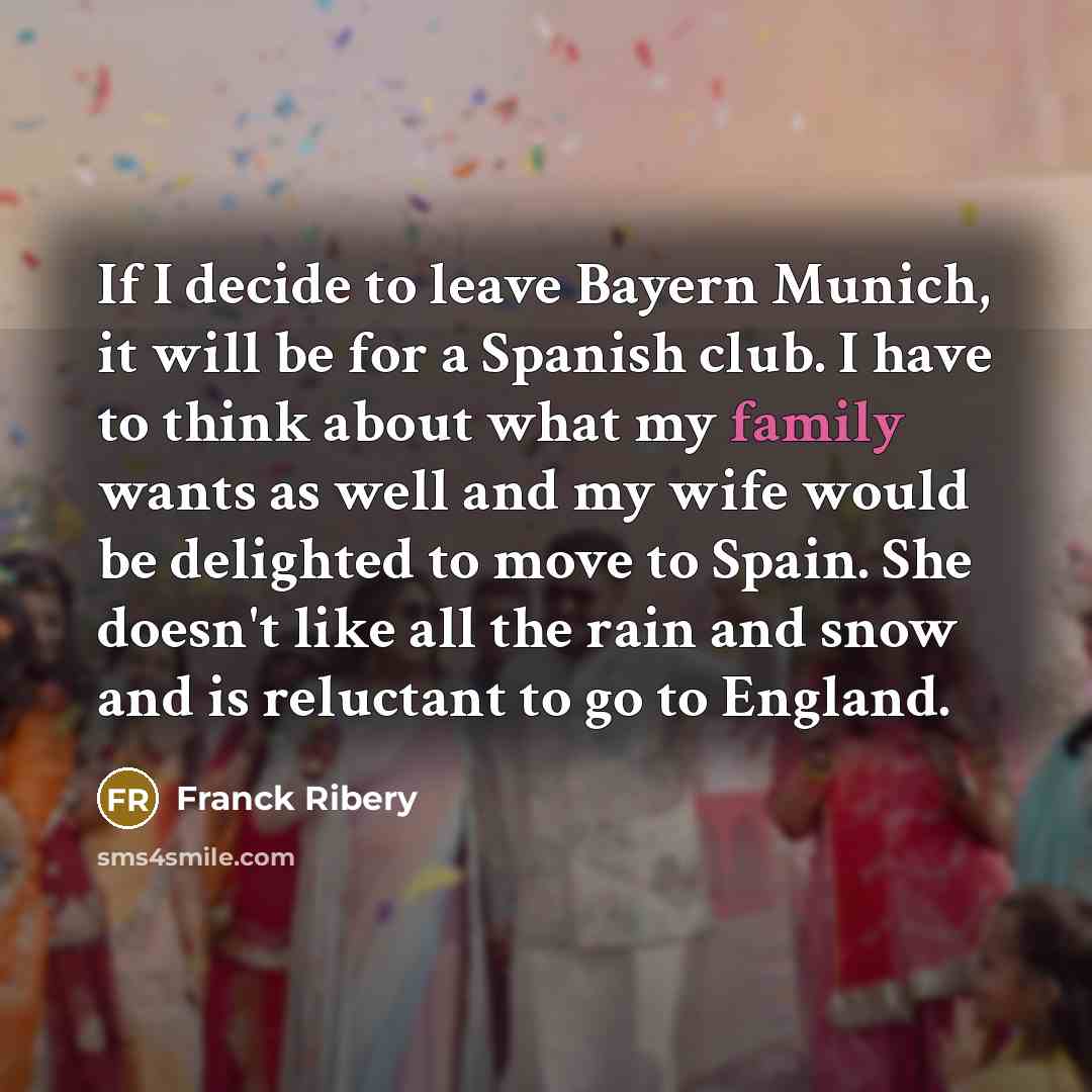 “If I decide to leave Bayern Munich, it will be…” quote by Franck Ribery
