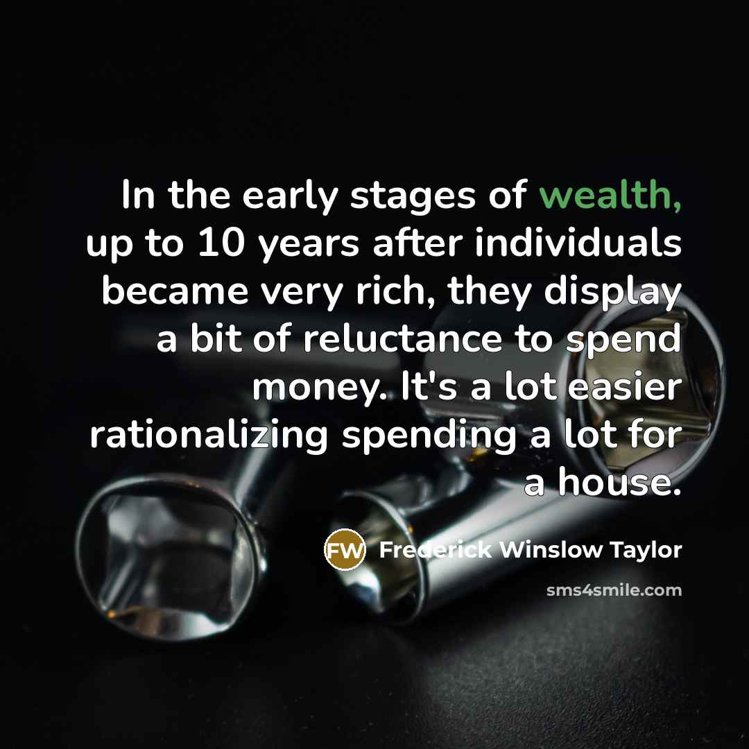 “In the early stages of wealth, up to 10 years…” quote by Frederick Winslow Taylor
