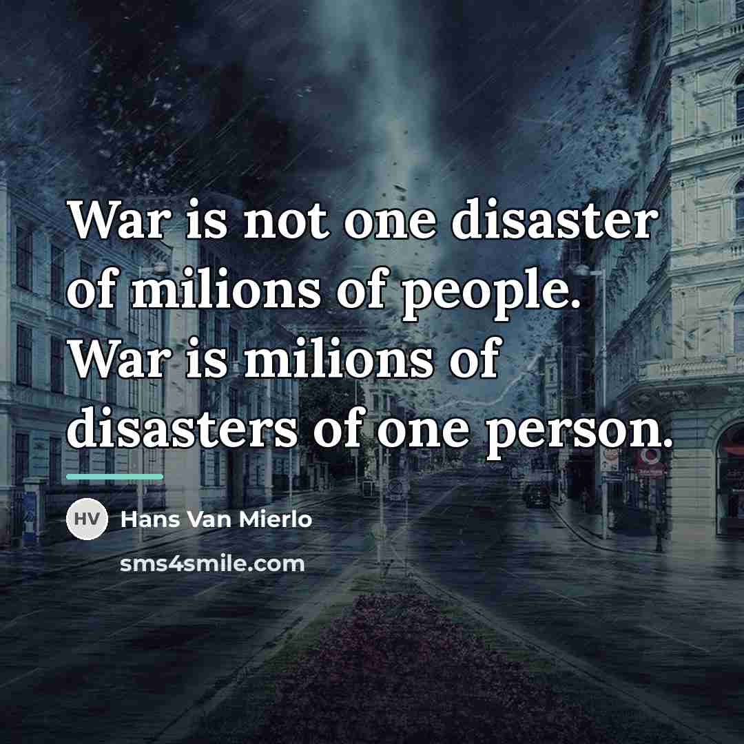 “War is not one disaster of milions of people. War…” quote by Hans Van Mierlo